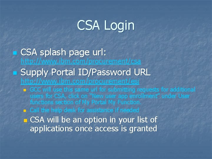 CSA Login n CSA splash page url: n Supply Portal ID/Password URL http: //www.