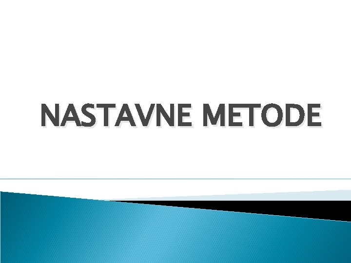 NASTAVNE METODE 