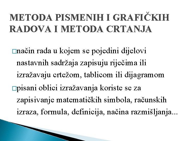 METODA PISMENIH I GRAFIČKIH RADOVA I METODA CRTANJA �način rada u kojem se pojedini