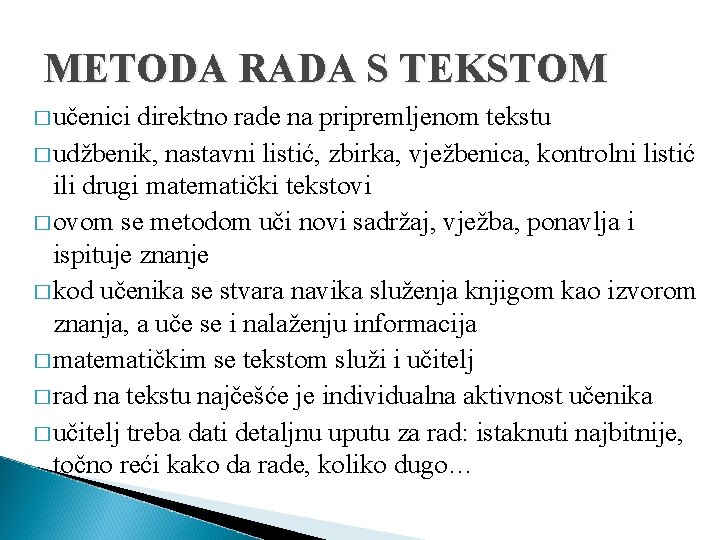 METODA RADA S TEKSTOM � učenici direktno rade na pripremljenom tekstu � udžbenik, nastavni