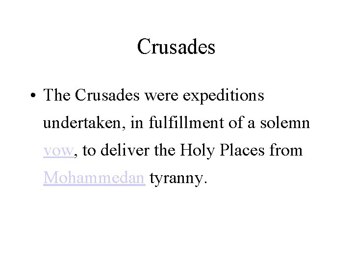 Crusades • The Crusades were expeditions undertaken, in fulfillment of a solemn vow, to