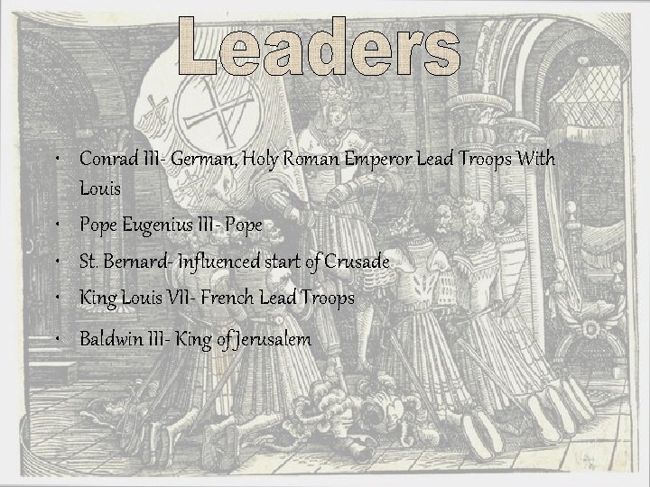  • Conrad III- German, Holy Roman Emperor Lead Troops With Louis • Pope