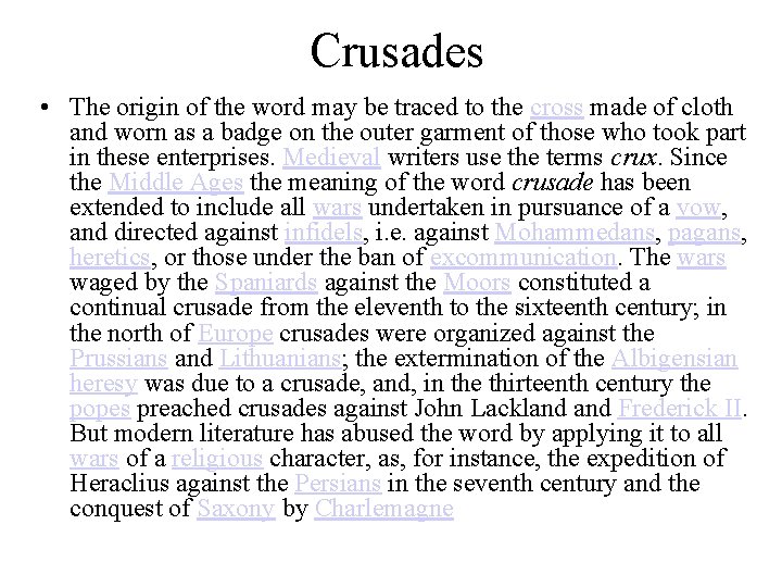 Crusades • The origin of the word may be traced to the cross made