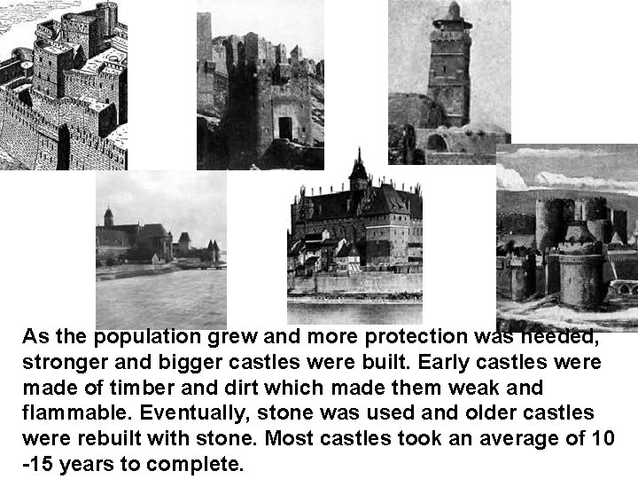 As the population grew and more protection was needed, stronger and bigger castles were