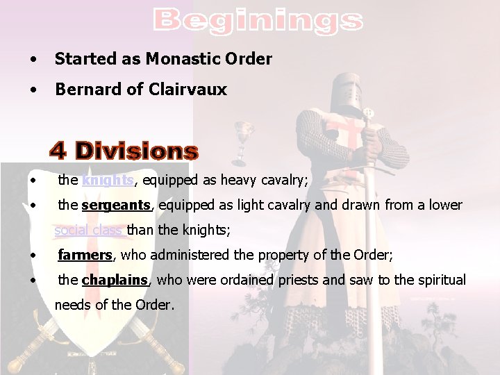  • Started as Monastic Order • Bernard of Clairvaux • the knights, equipped