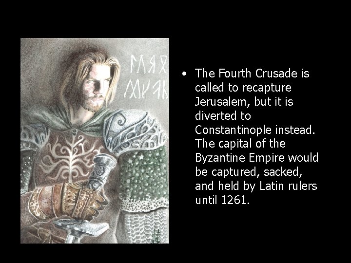 • The Fourth Crusade is called to recapture Jerusalem, but it is diverted