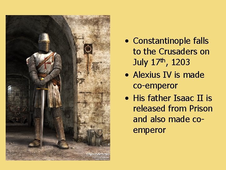  • Constantinople falls to the Crusaders on July 17 th, 1203 • Alexius