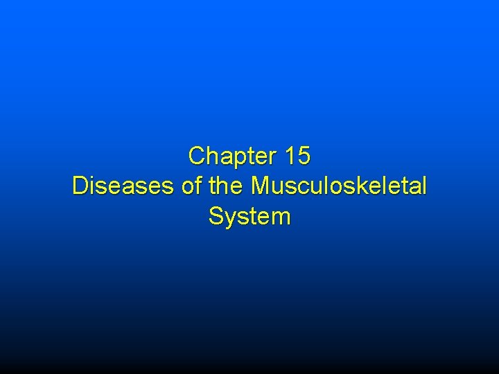 Chapter 15 Diseases of the Musculoskeletal System 