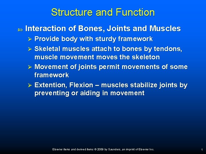 Structure and Function Interaction of Bones, Joints and Muscles Provide body with sturdy framework