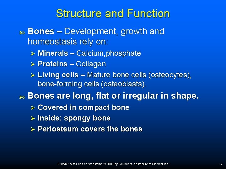 Structure and Function Bones – Development, growth and homeostasis rely on: Minerals – Calcium, Structure and Function Bones – Development, growth and homeostasis rely on: Minerals – Calcium,