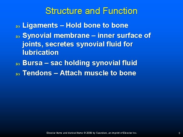 Structure and Function Ligaments – Hold bone to bone Synovial membrane – inner surface