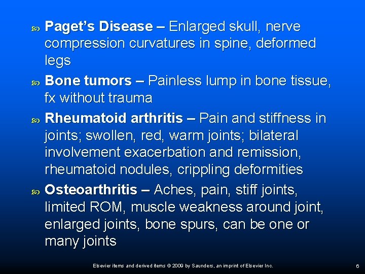  Paget’s Disease – Enlarged skull, nerve compression curvatures in spine, deformed legs Bone