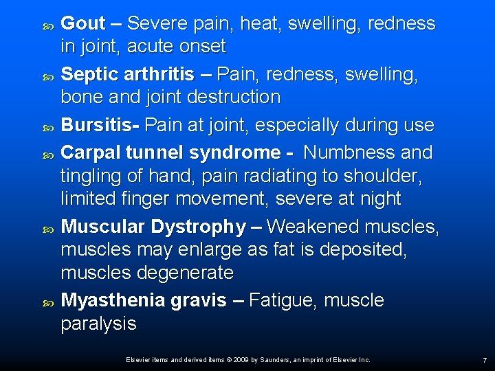  Gout – Severe pain, heat, swelling, redness in joint, acute onset Septic arthritis