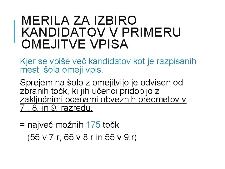 MERILA ZA IZBIRO KANDIDATOV V PRIMERU OMEJITVE VPISA Kjer se vpiše več kandidatov kot