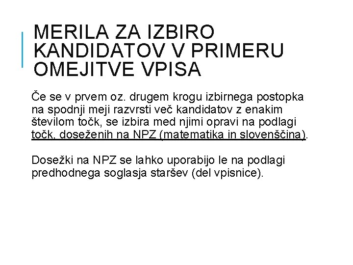 MERILA ZA IZBIRO KANDIDATOV V PRIMERU OMEJITVE VPISA Če se v prvem oz. drugem