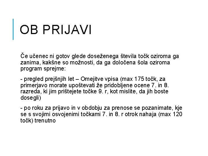 OB PRIJAVI Če učenec ni gotov glede doseženega števila točk oziroma ga zanima, kakšne