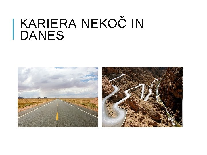 KARIERA NEKOČ IN DANES 