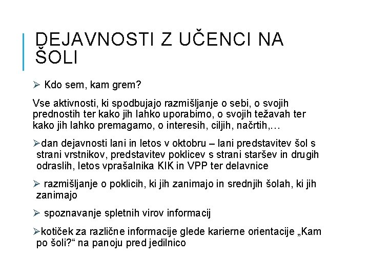 DEJAVNOSTI Z UČENCI NA ŠOLI Ø Kdo sem, kam grem? Vse aktivnosti, ki spodbujajo