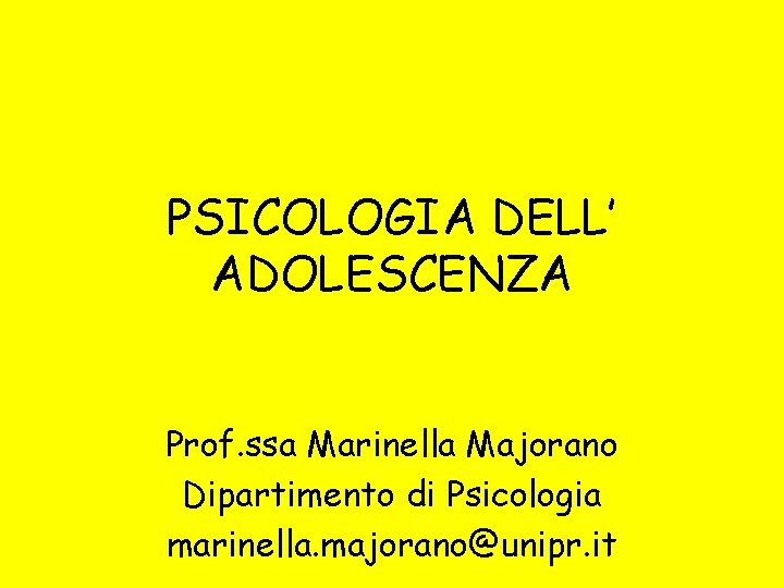 PSICOLOGIA DELL’ ADOLESCENZA Prof. ssa Marinella Majorano Dipartimento di Psicologia marinella. majorano@unipr. it 