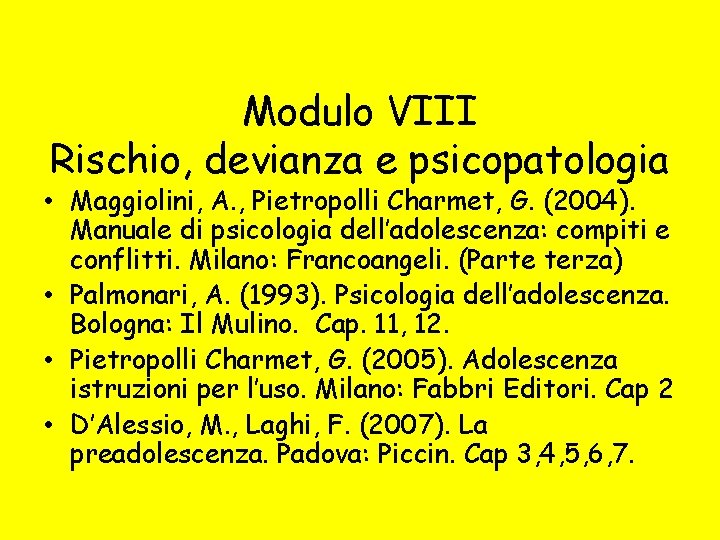 Modulo VIII Rischio, devianza e psicopatologia • Maggiolini, A. , Pietropolli Charmet, G. (2004).