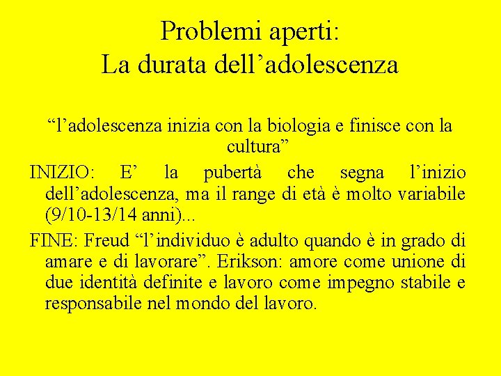 Problemi aperti: La durata dell’adolescenza “l’adolescenza inizia con la biologia e finisce con la