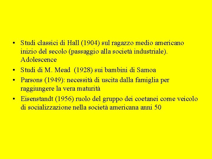  • Studi classici di Hall (1904) sul ragazzo medio americano inizio del secolo