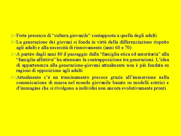  Forte presenza di “cultura giovanile” contapposta a quella degli adulti La generazione dei