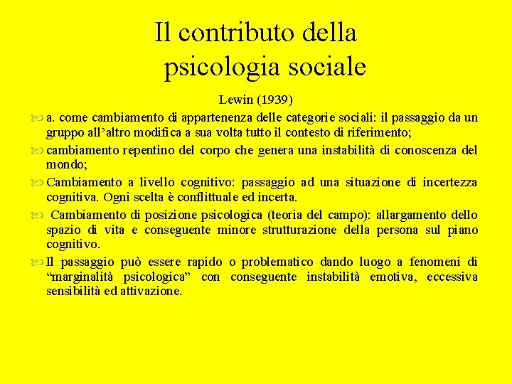 Il contributo della psicologia sociale Lewin (1939) a. come cambiamento di appartenenza delle categorie