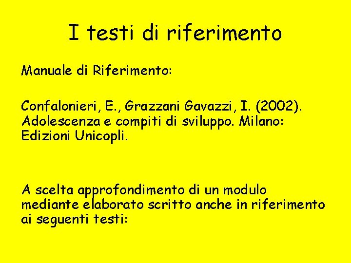 I testi di riferimento Manuale di Riferimento: Confalonieri, E. , Grazzani Gavazzi, I. (2002).