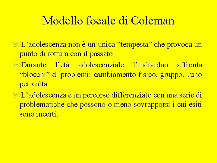 Modello focale di Coleman L’adolescenza non è un’unica “tempesta” che provoca un punto di