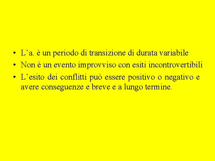  • L’a. è un periodo di transizione di durata variabile • Non è