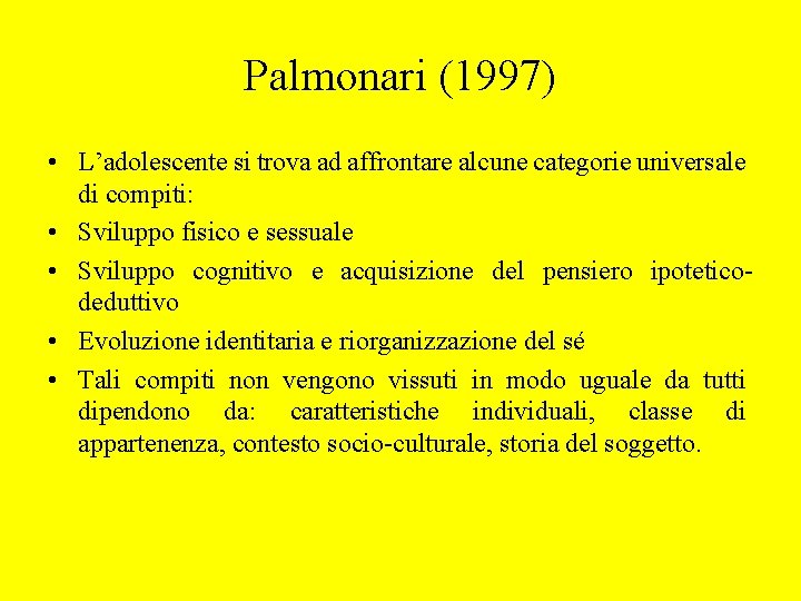 Palmonari (1997) • L’adolescente si trova ad affrontare alcune categorie universale di compiti: •