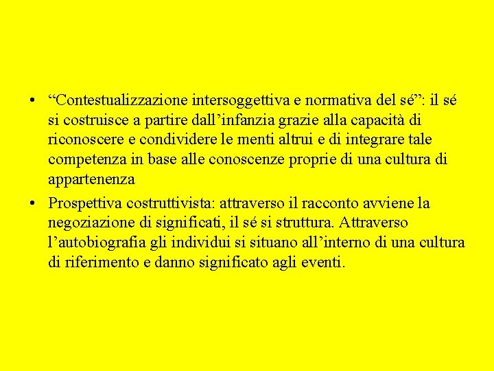  • “Contestualizzazione intersoggettiva e normativa del sé”: il sé si costruisce a partire