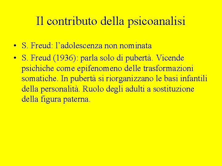 Il contributo della psicoanalisi • S. Freud: l’adolescenza non nominata • S. Freud (1936):