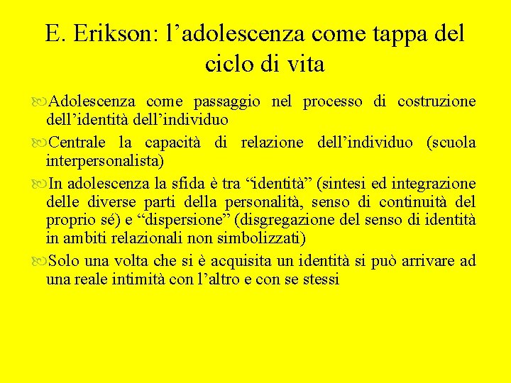E. Erikson: l’adolescenza come tappa del ciclo di vita Adolescenza come passaggio nel processo