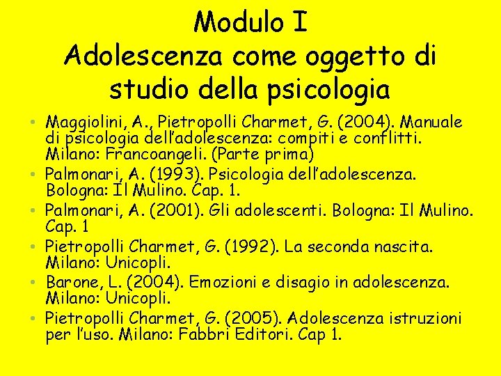Modulo I Adolescenza come oggetto di studio della psicologia • Maggiolini, A. , Pietropolli