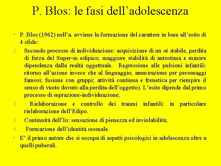 P. Blos: le fasi dell’adolescenza • P. Blos (1962) nell’a. avviene la formazione del