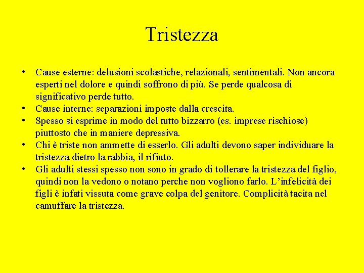 Tristezza • Cause esterne: delusioni scolastiche, relazionali, sentimentali. Non ancora esperti nel dolore e