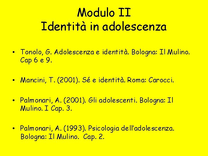 Modulo II Identità in adolescenza • Tonolo, G. Adolescenza e identità. Bologna: Il Mulino.