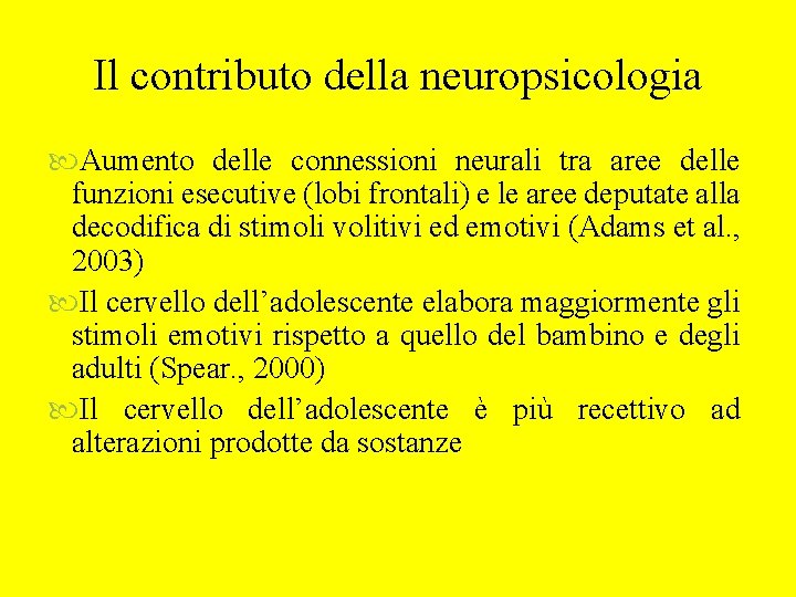 Il contributo della neuropsicologia Aumento delle connessioni neurali tra aree delle funzioni esecutive (lobi