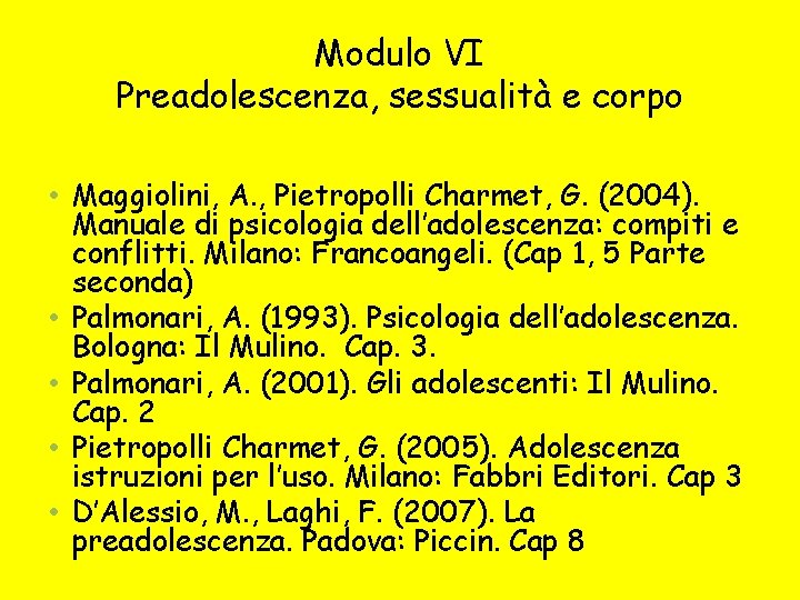 Modulo VI Preadolescenza, sessualità e corpo • Maggiolini, A. , Pietropolli Charmet, G. (2004).