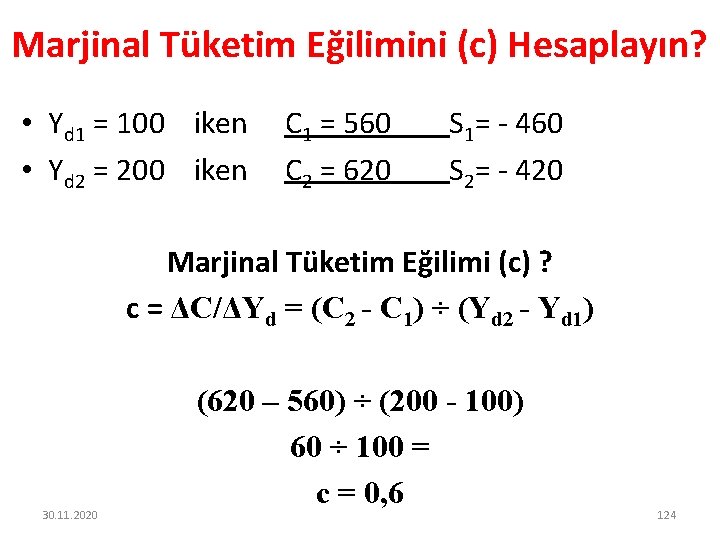 Marjinal Tüketim Eğilimini (c) Hesaplayın? • Yd 1 = 100 iken • Yd 2