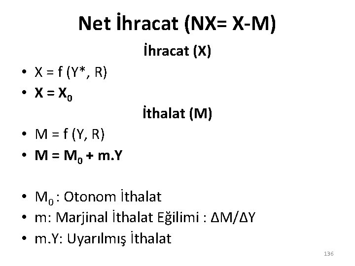 Net İhracat (NX= X-M) İhracat (X) • X = f (Y*, R) • X