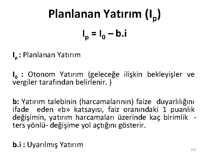 Planlanan Yatırım (Ip) Ip = I 0 – b. i Ip : Planlanan Yatırım