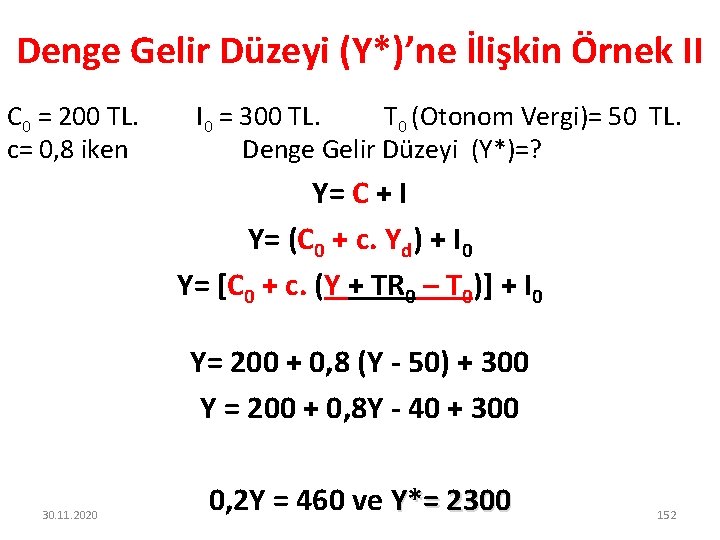 Denge Gelir Düzeyi (Y*)’ne İlişkin Örnek II C 0 = 200 TL. c= 0,