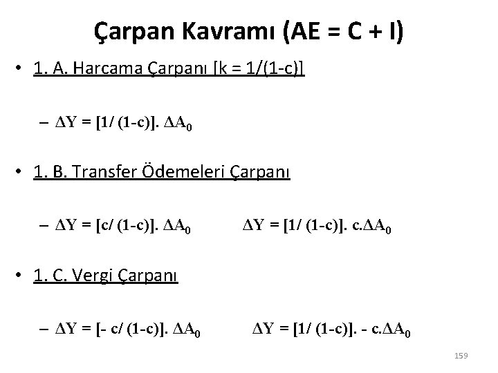 Çarpan Kavramı (AE = C + I) • 1. A. Harcama Çarpanı [k =