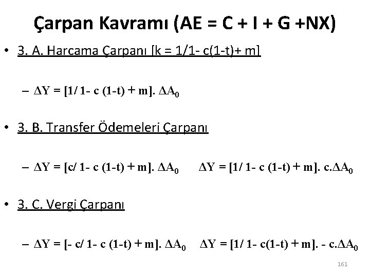 Çarpan Kavramı (AE = C + I + G +NX) • 3. A. Harcama
