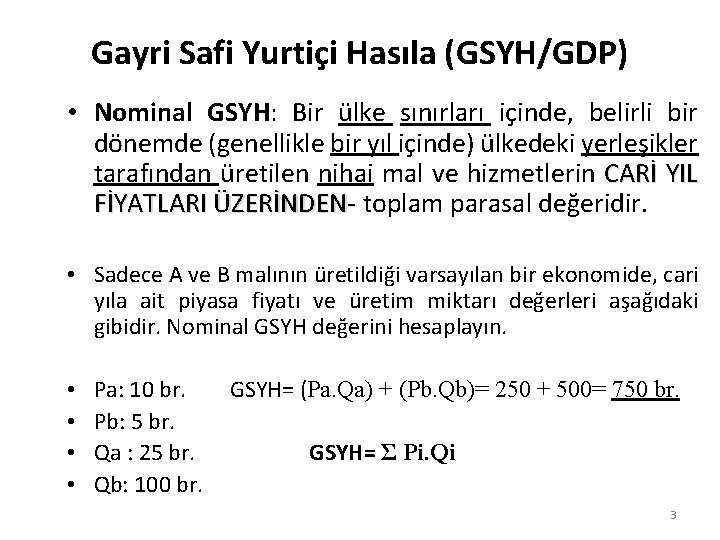 Gayri Safi Yurtiçi Hasıla (GSYH/GDP) • Nominal GSYH: Bir ülke sınırları içinde, belirli bir