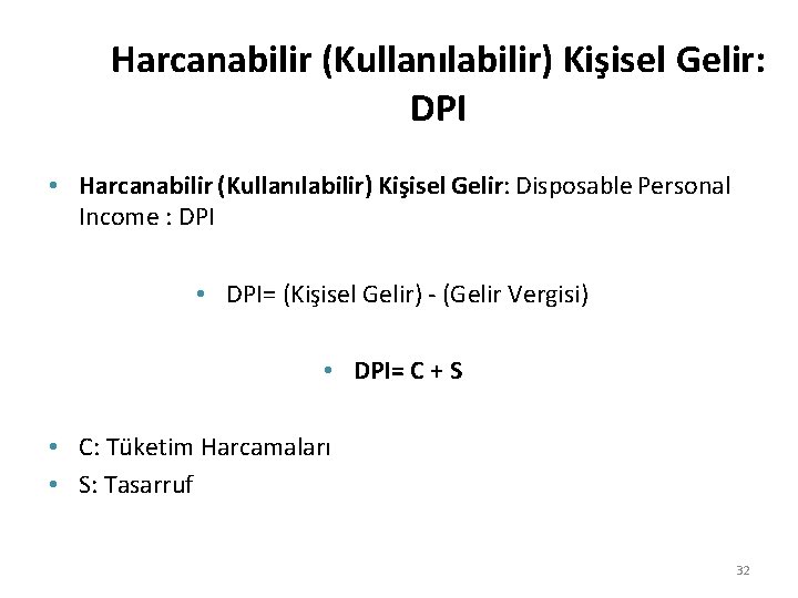 Harcanabilir (Kullanılabilir) Kişisel Gelir: DPI • Harcanabilir (Kullanılabilir) Kişisel Gelir: Disposable Personal Income :