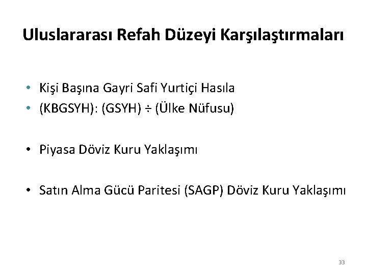 Uluslararası Refah Düzeyi Karşılaştırmaları • Kişi Başına Gayri Safi Yurtiçi Hasıla • (KBGSYH): (GSYH)